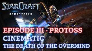 Starcraft Remastered  Episode III  Protoss  Cinematic The Death of the Overmind [upl. by Silas]