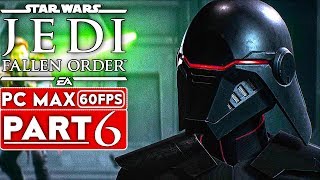 STAR WARS JEDI FALLEN ORDER Gameplay Walkthrough Part 6 1080p HD 60FPS PC ULTRA  No Commentary [upl. by Nyrahtak]