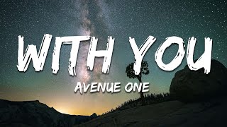 Avenue One  With You Lyrics [upl. by Naveb882]