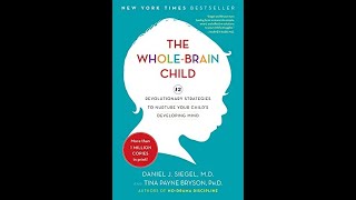 The Whole Brain Child by Daniel Siegel Book Summary Review AudioBook [upl. by Annahpos966]