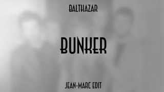 Balthazar  Bunker JeanMarc Edit [upl. by Nairam170]