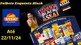 ASSAÍ ATACADISTA OFERTAS ATÉ 22112024 FOLHETO ESQUENTA BLACK SP [upl. by Tnecnev556]