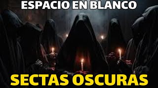 Espacio en blanco  Las sectas mas oscuras el poder oculto [upl. by Howie]