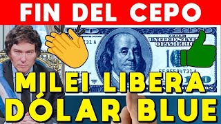 MILEI LIBERA DÓLAR BLUE FIN DEL CEPO 🚨 LEVANTA EL CEPO AL DÓLAR POR CONVERGENCIA DE TIPOS DE CAMBIO [upl. by Letnuhs]