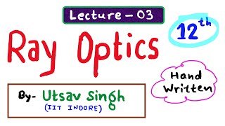 12th Ray Optics and Optical Instruments  03  Chapter  9 class 12 physics  BOARDS JEE NEET [upl. by Metah]