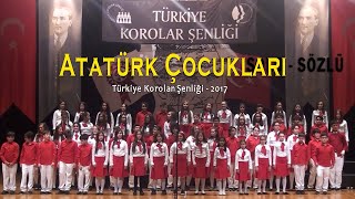 Atatürk Çocukları  Türkiye Korolar Şenliği 2017 [upl. by Menard332]