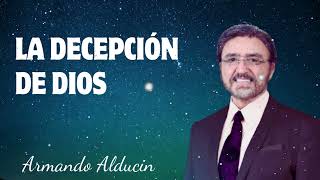 Dr Armando Alducin  La decepción de Dios [upl. by Virgel]