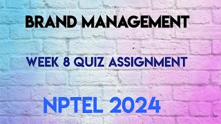 Brand Management Week 8 Quiz Assignment Solutions  NPTEL 2024July  SWAYAM 2024 [upl. by Akcinehs]