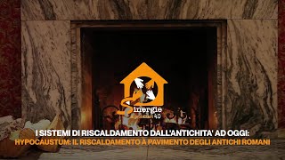 I SISTEMI DI RISCALDAMENTO DALLANTICHITÀ AD OGGI HYPOCAUSTUM [upl. by Assilen]