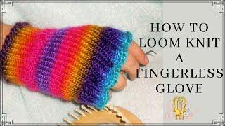 How to Loom Knit Fingerless Gloves [upl. by Ellehsram]