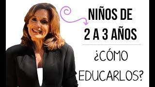 Niños entre los 2 y 3 años ¿Cómo tratarlos Dra Grande [upl. by Oniger]