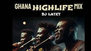 The Ultimate Ghana Highlife Party Mix  GHANA HIPLIFE MIX [upl. by Pinchas]