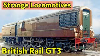 Strange Locomotives  British Rail GT3 [upl. by Camp]