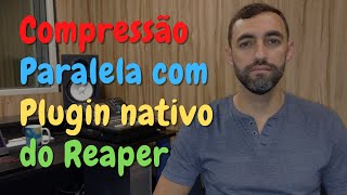 A maneira mais simples de fazer Compressão Paralela no Reaper [upl. by Ailahs]