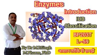 Enzymes  Introduction  IUB Classification  Biochemistry  BP203T  L59 [upl. by Shawna]