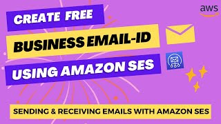 Creating Business Emails using Amazon SES  Sending amp Receiving Emails with Amazon SES  AWS Guide [upl. by Cilo]