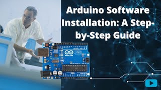 Arduino Software Installation A StepbyStep Guide [upl. by Perrin]