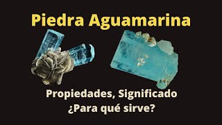 Piedra Aguamarina Propiedades Significado espiritual ¿Para qué sirve [upl. by Radmilla]