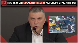 Blushi kujton përplasjen e Ilir Metës me policinë gjatë arrestimit Do të kishte pasur gjakderdhje… [upl. by Sturrock92]