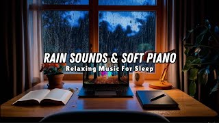 Peaceful Sound of Rain In The Evening amp Relaxing Piano Music  Warm Bedroom for Sleep Relax d142 [upl. by Celeski847]