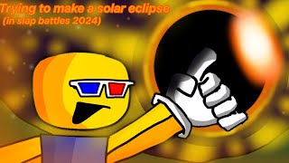 Trying to make a solar eclipse in slap battles [upl. by Ailad]