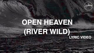 Open Heaven River Wild Lyric Video  Hillsong Worship [upl. by Xilef]