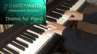 The Shape Of Water Alexandre Desplat  Theme for piano [upl. by Iinde]