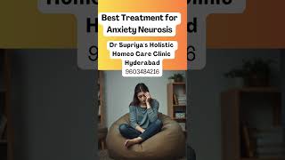 Best Treatment for Anxiety Neurosis in Hyderabad Dr Supriyas Holistic Homeo Care Clinic [upl. by Bal]