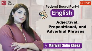 FBISE  Eng Part 1  Adjectival Prepositional and Adverbial Phrases  Mam Mariyah  FSc [upl. by Ganny]