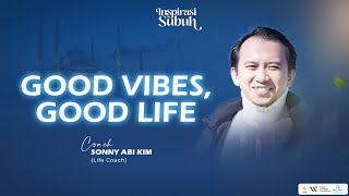 INSPIRASI SUBUH  quotGood Vibes Good Lifequot [upl. by Tirma]