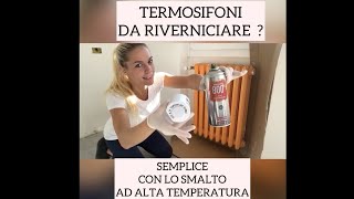 VERNICIARE I TERMOSIFONI  IN MODO SEMPLICE E VELOCE CON LO SMALTO AD ALTA TEMPERATURA [upl. by Seward197]