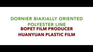 Dornier Biaxially Oriented Producing Line BOPET Film Producer HuanYuan Plastic Film [upl. by Bonny]