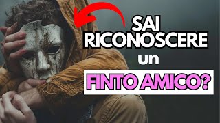 Riconoscere Un FINTO AMICO Che ti Pugnalerà Alle Spalle  10 Indicatori Invisibili [upl. by Lonier]