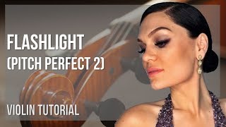 How to play Flashlight Pitch Perfect 2 by Jessie J on Violin Tutorial [upl. by Hayilaa]