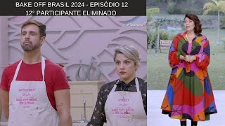 Bake off Brasil 2024 12° Participante Eliminado Ep 12 02112024 [upl. by Jermain]