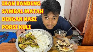 MUKBANG MAKAN IKAN BANDENG SAMBAL MATAH TUMIS TERONG  NASI PORSI JUMBO mukbang [upl. by Kciredec704]