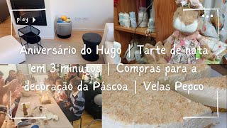 Aniversário do Hugo  Tarte de nata em 3 minutos  Compras para a decoração da Páscoa  Cozinha [upl. by Hatch]