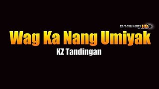 Wag ka ng umiyak  KZ Tandingan KARAOKE [upl. by Oletha687]