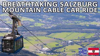 STUNNING SALZBURG CABLE CAR INTO THE UNTERSBERG MOUNTAIN RANGE [upl. by Navac]