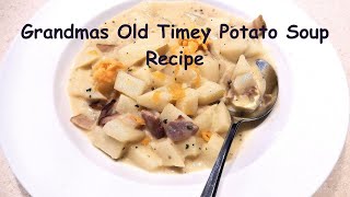 Grandmas Old Timey Potato Soup Recipe 2024 [upl. by Eelarac]