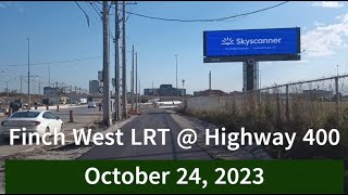 Finch West LRT  Highway 400  October 24 2023 [upl. by Batty172]