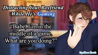 Distracting Your Boyfriend While He Games M4F Gamer Boyfriend Sitting on his Lap [upl. by Ahsital]