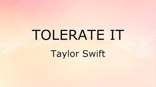 Tolerate It Lyrics  Taylor Swift [upl. by Kluge]