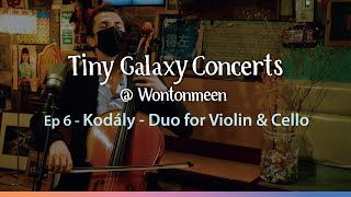 Kodály  Duo for Violin amp Cello  Tiny Galaxy Concerts  Wontonmeen Ep 6 [upl. by Mazman196]