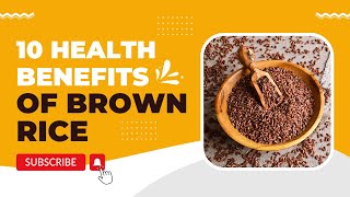 10 Health Benefits of Brown Rice You Probably Didnt Know About [upl. by Charlene]