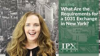 What Are the Requirements for a 1031 Exchange in New York IPX1031 [upl. by Edalb82]