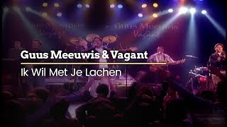 Guus Meeuwis amp Vagant  Ik Wil Met Je Lachen Official Video [upl. by Zetana]