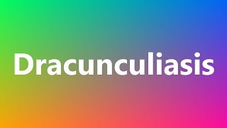 Dracunculiasis  Medical Meaning and Pronunciation [upl. by Crispa]