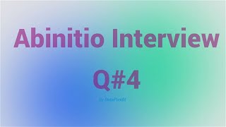 Abinitio Interview Question 4 [upl. by Nnairahs991]