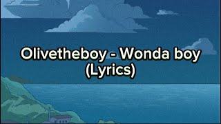 Olivetheboy  Wonda boy Lyrics [upl. by Mathe]